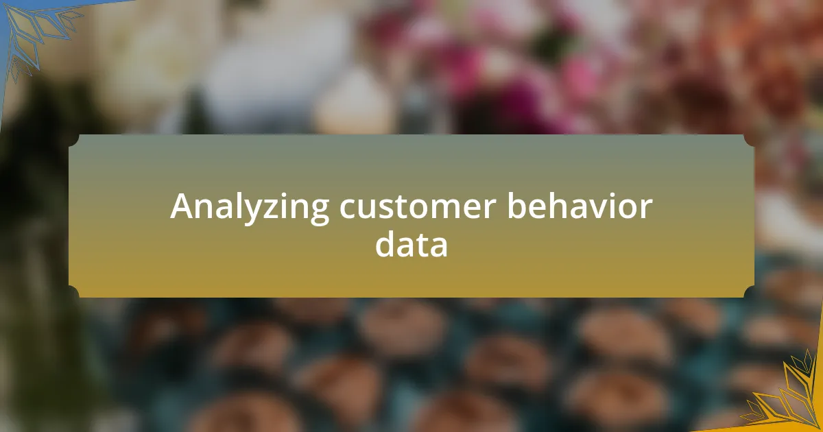 Analyzing customer behavior data