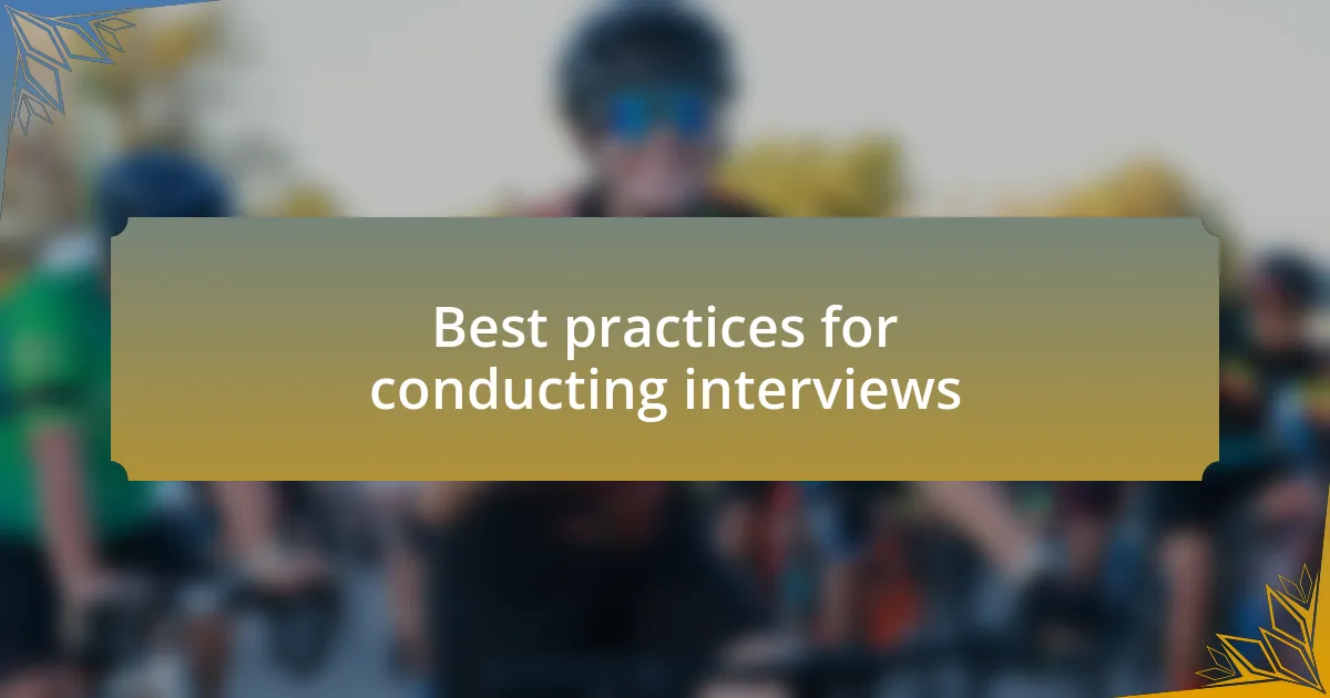 Best practices for conducting interviews