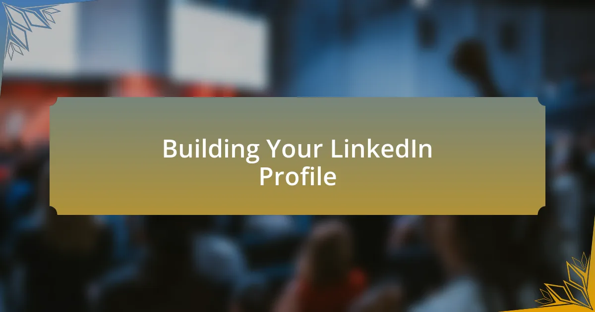 Building Your LinkedIn Profile