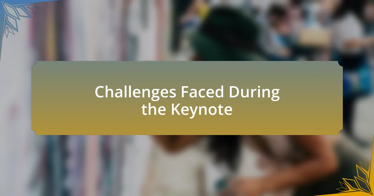 Challenges Faced During the Keynote