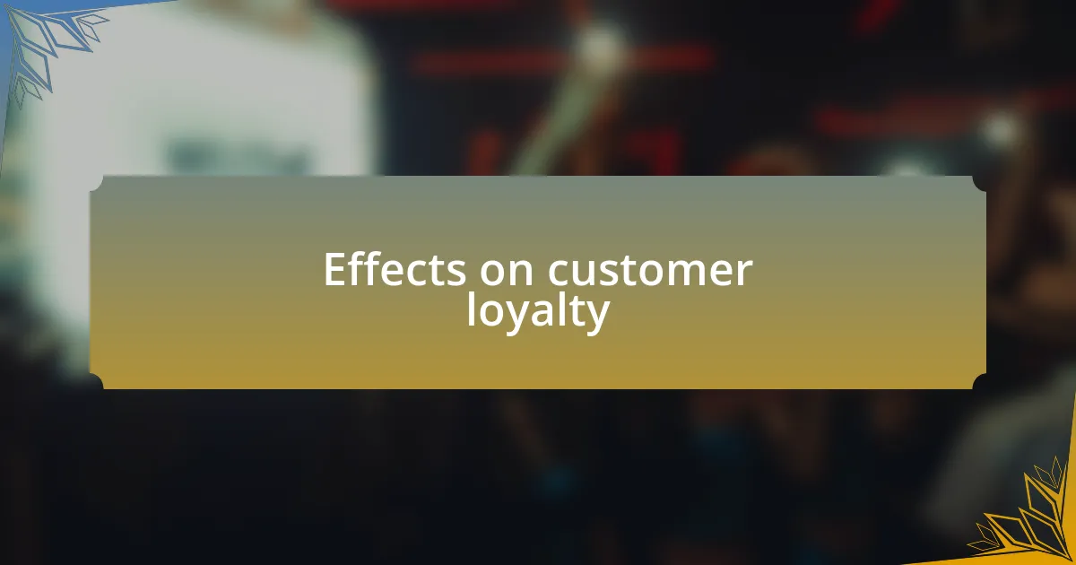 Effects on customer loyalty