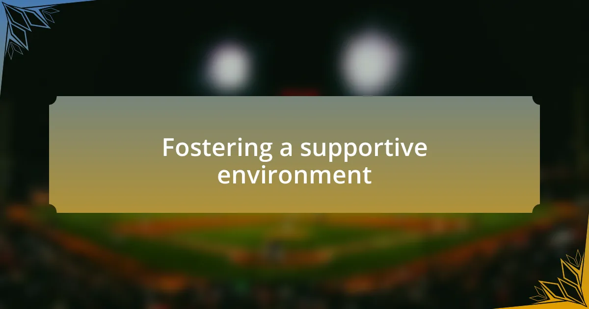 Fostering a supportive environment