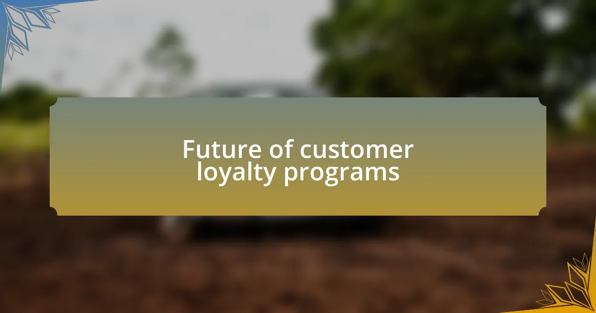 Future of customer loyalty programs