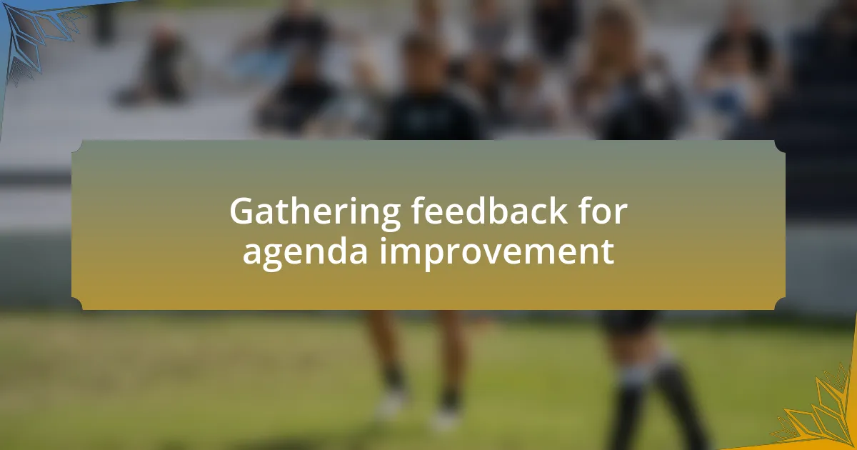 Gathering feedback for agenda improvement