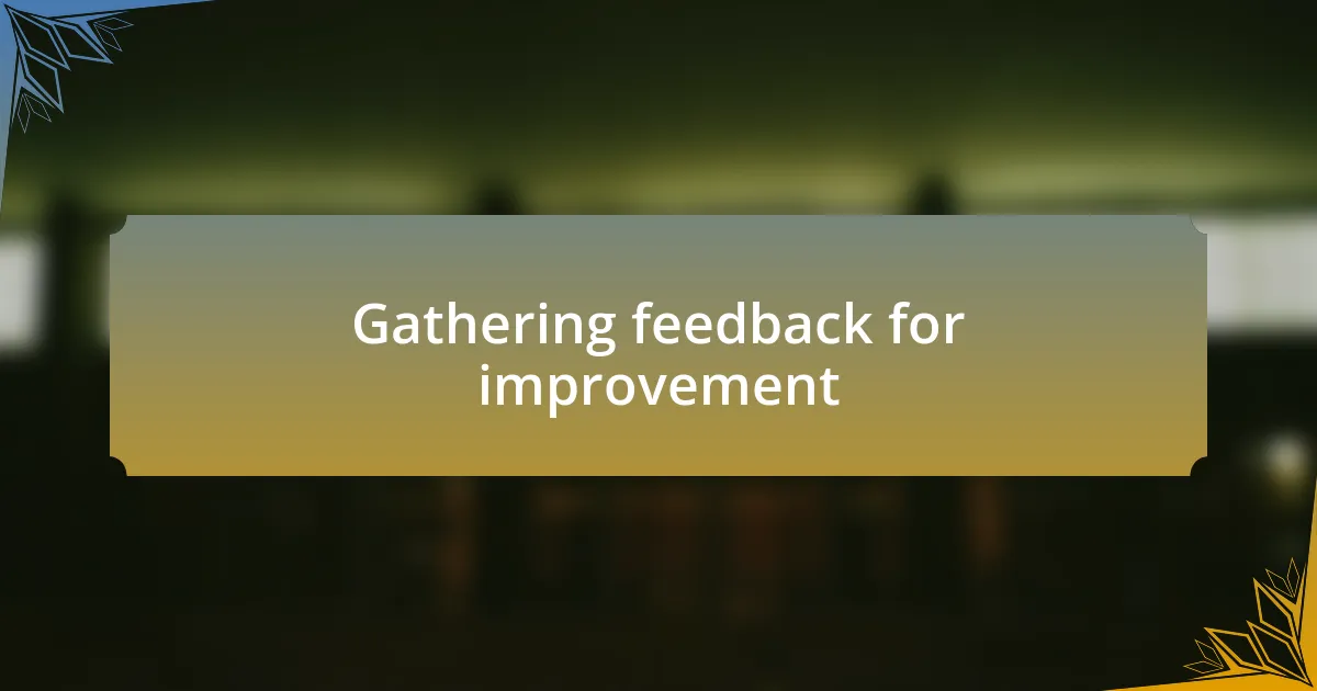Gathering feedback for improvement