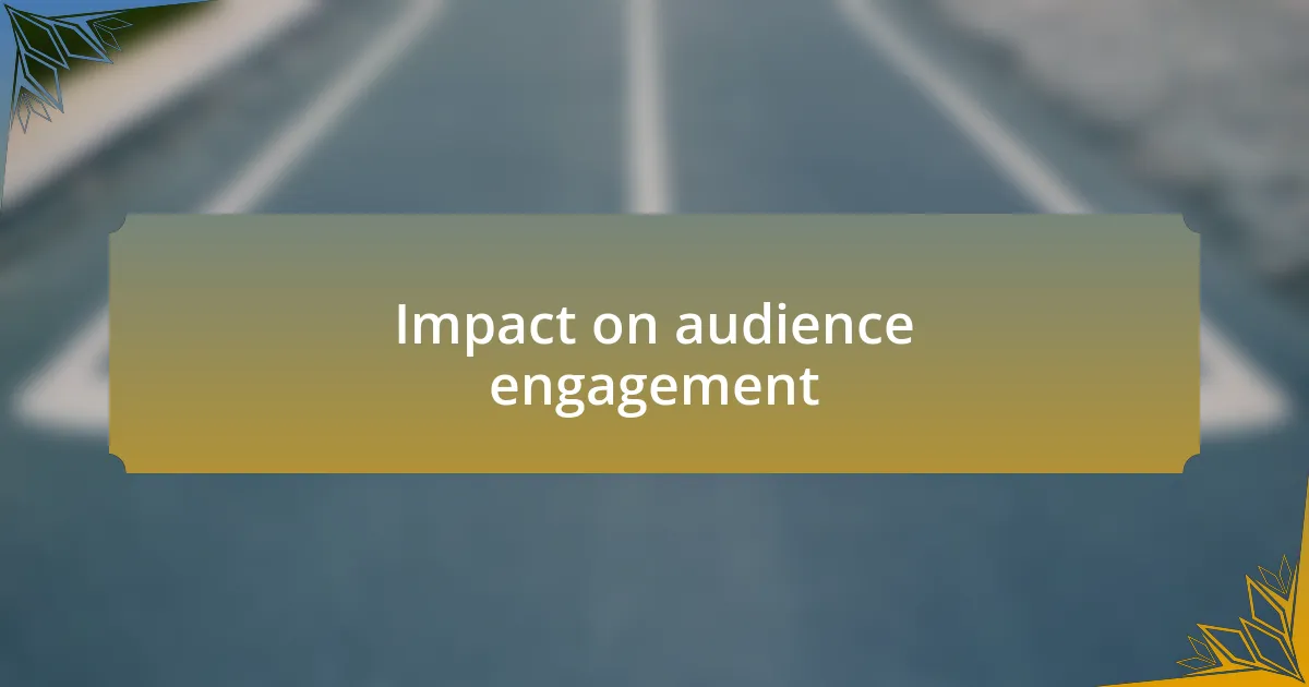 Impact on audience engagement