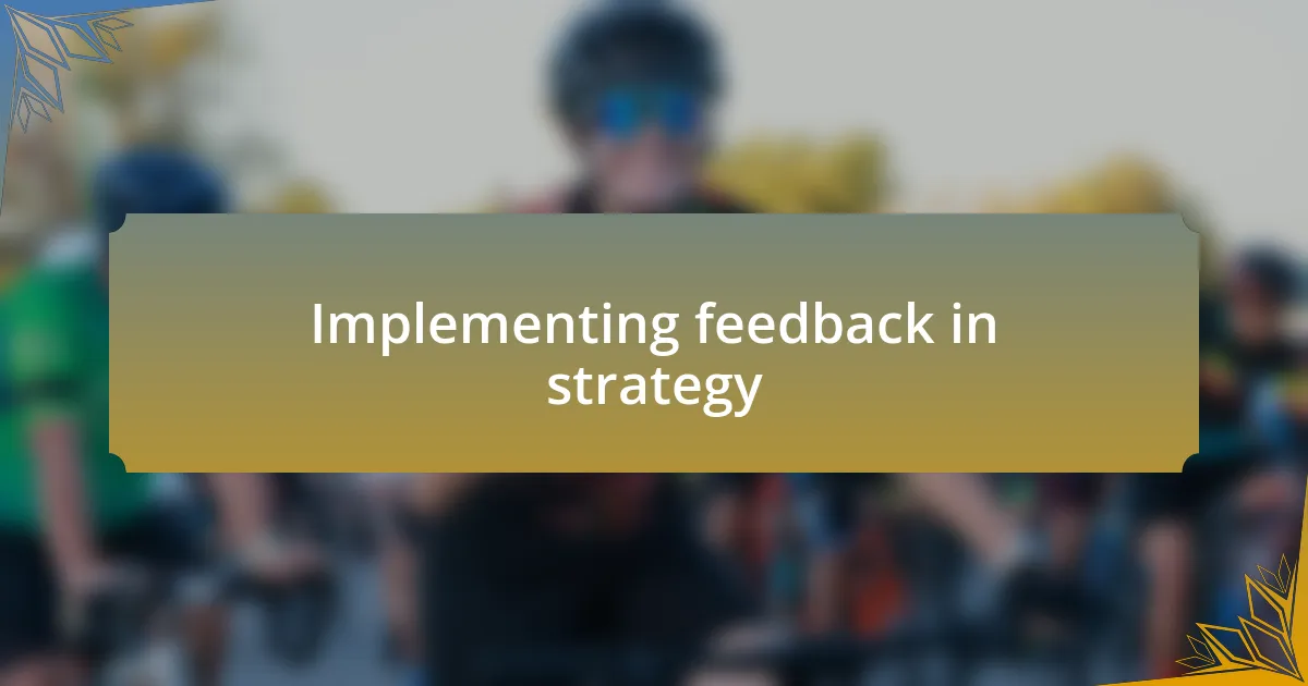 Implementing feedback in strategy