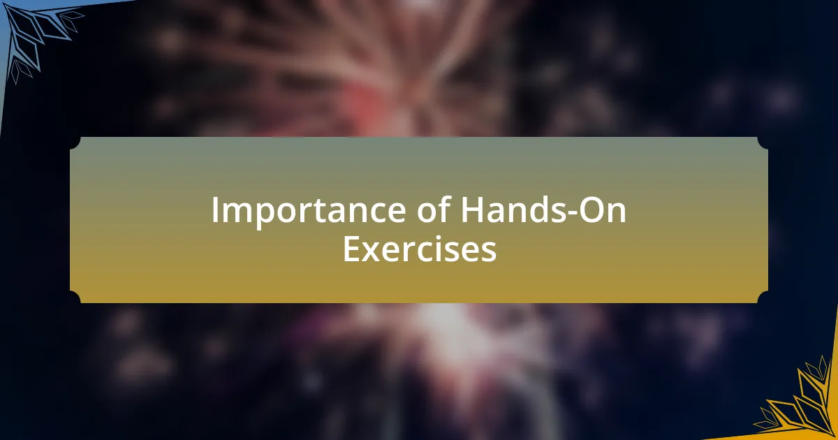 Importance of Hands-On Exercises