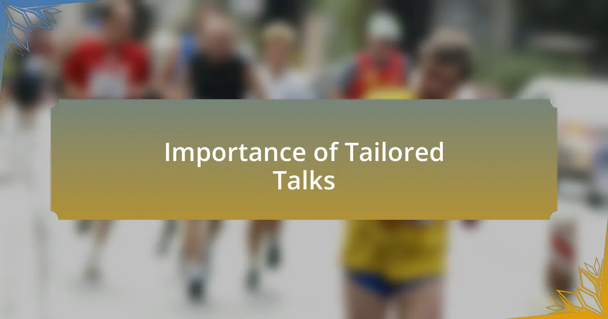 Importance of Tailored Talks