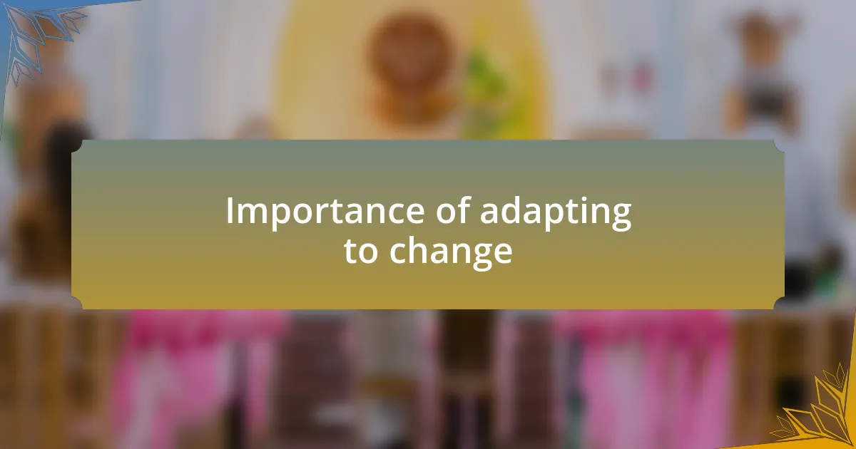 Importance of adapting to change