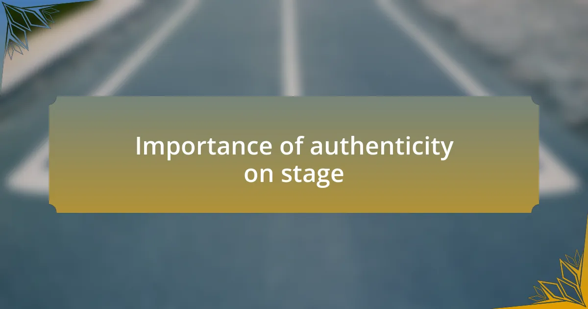 Importance of authenticity on stage