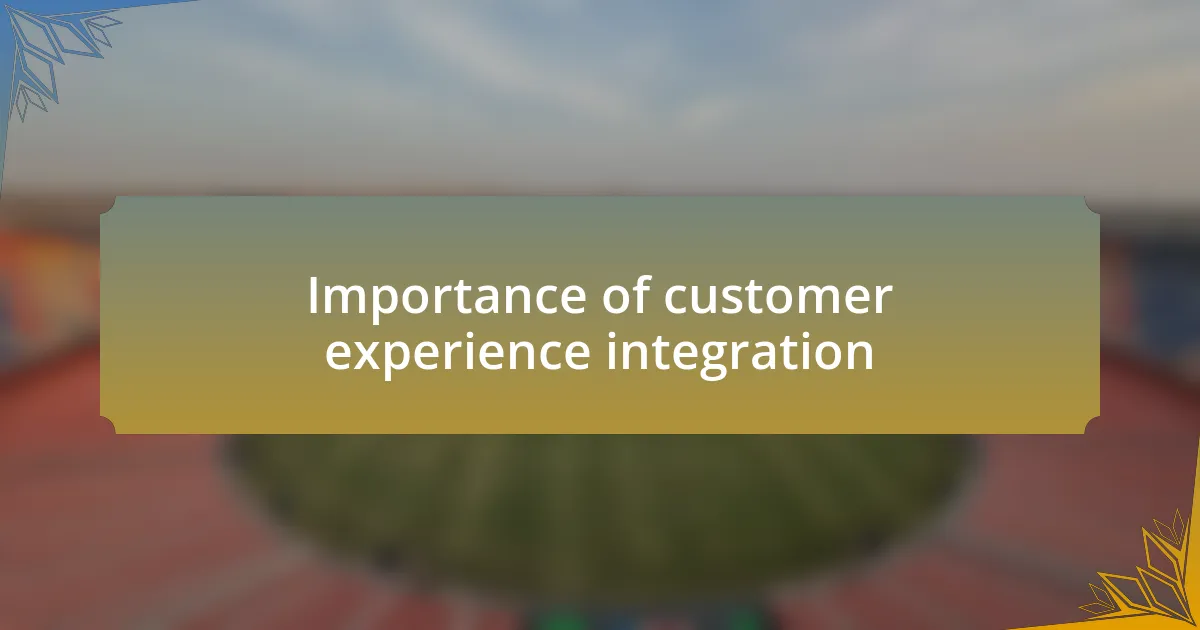 Importance of customer experience integration