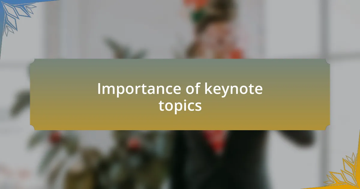 Importance of keynote topics