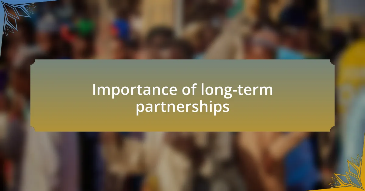 Importance of long-term partnerships