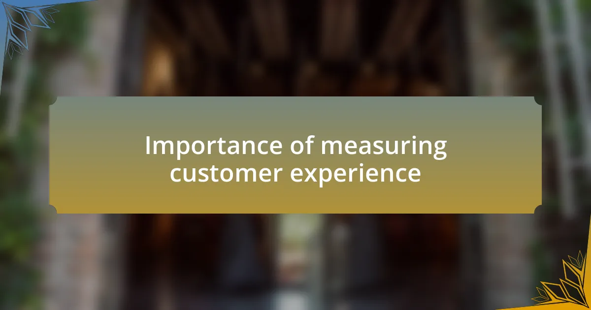 Importance of measuring customer experience