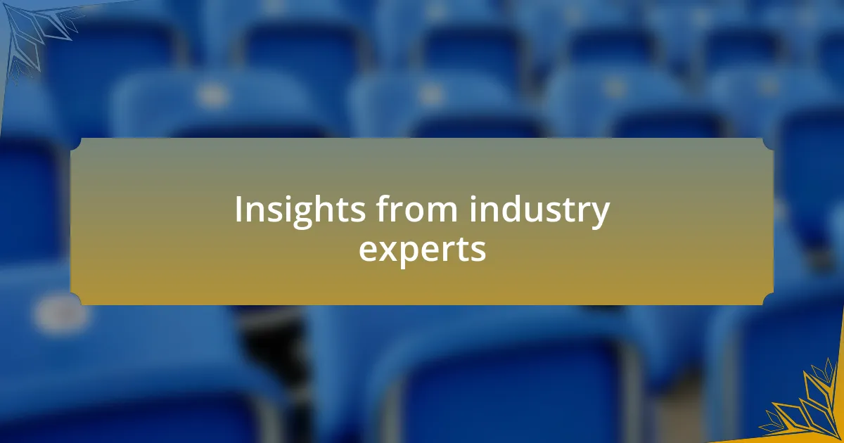 Insights from industry experts