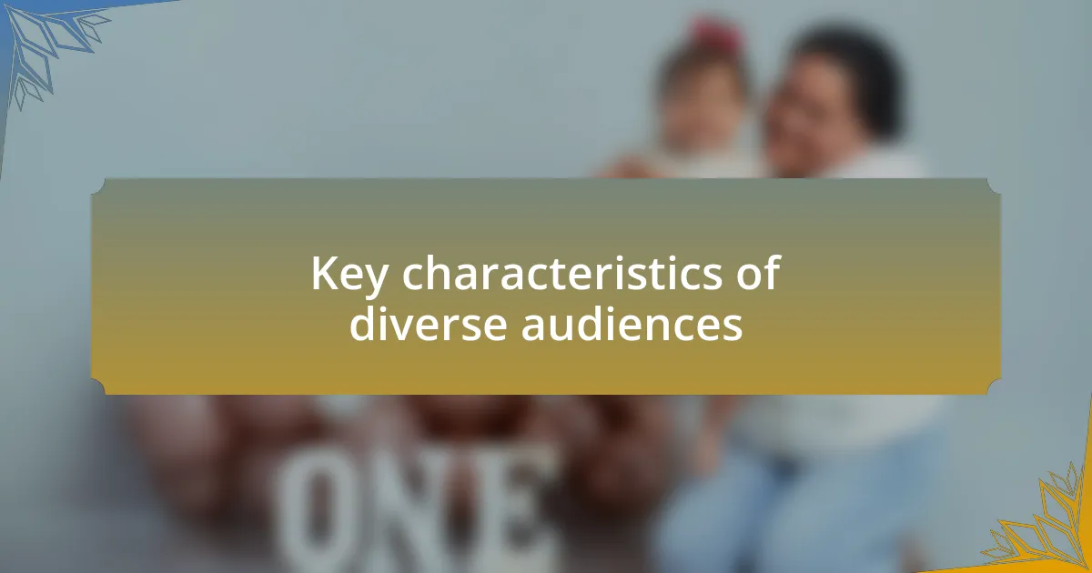 Key characteristics of diverse audiences