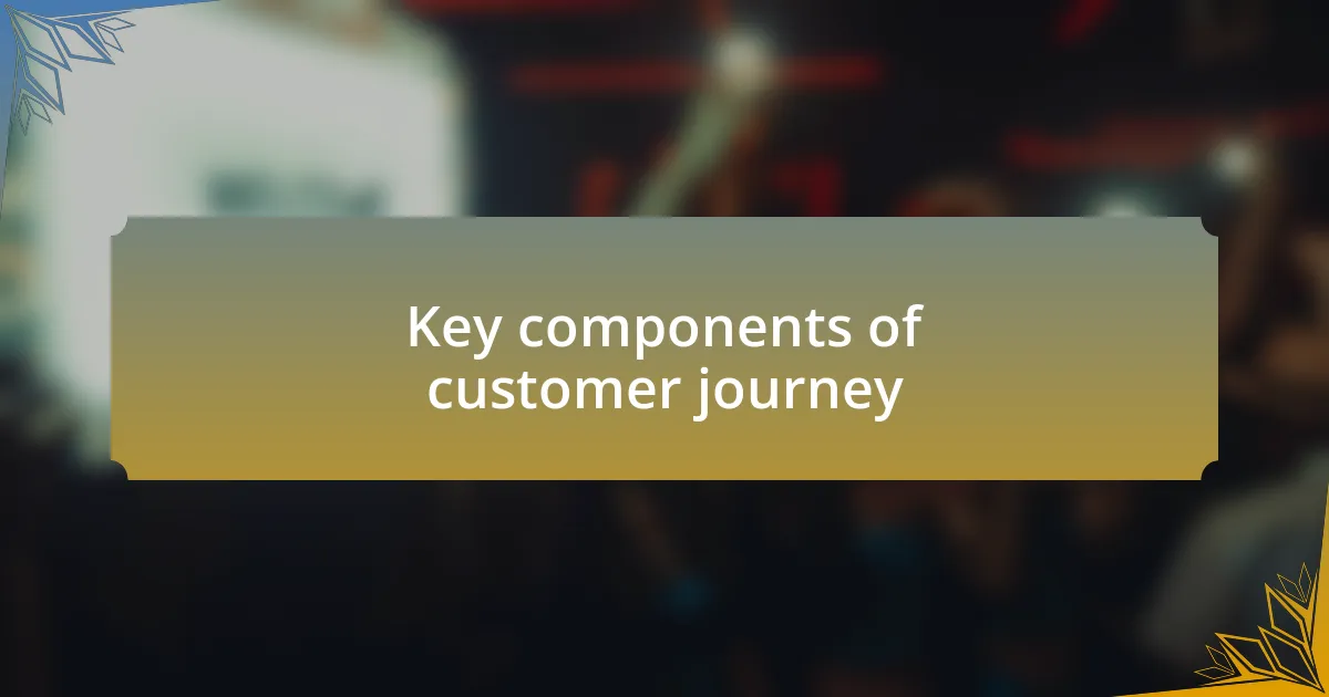 Key components of customer journey
