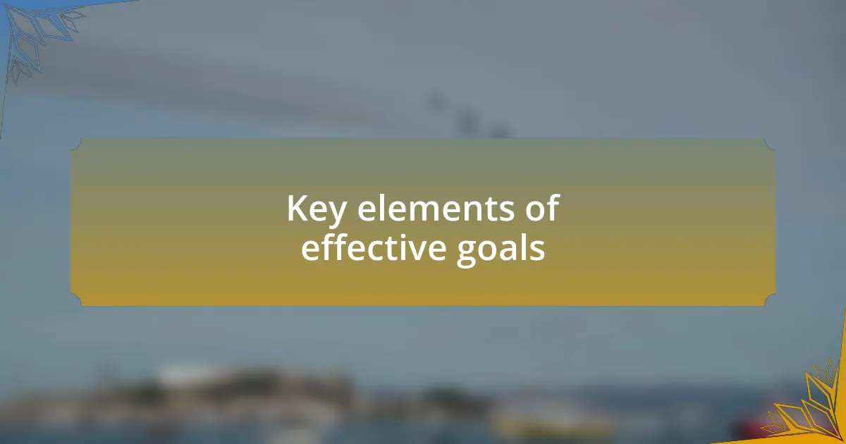 Key elements of effective goals
