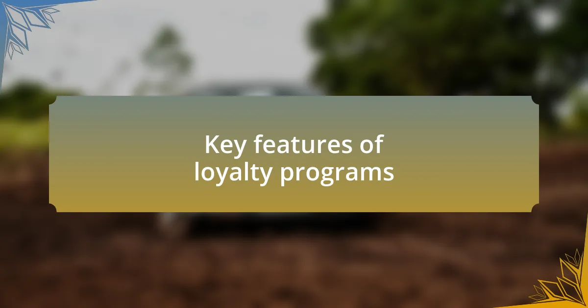 Key features of loyalty programs