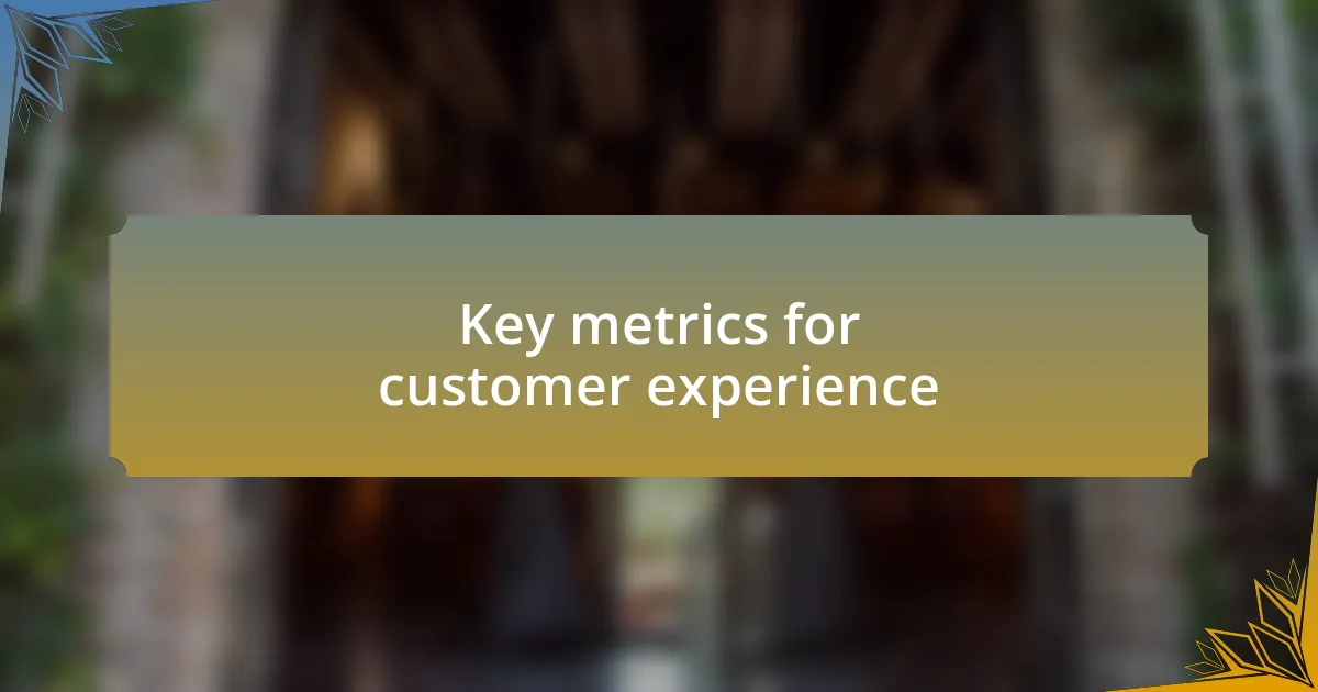 Key metrics for customer experience