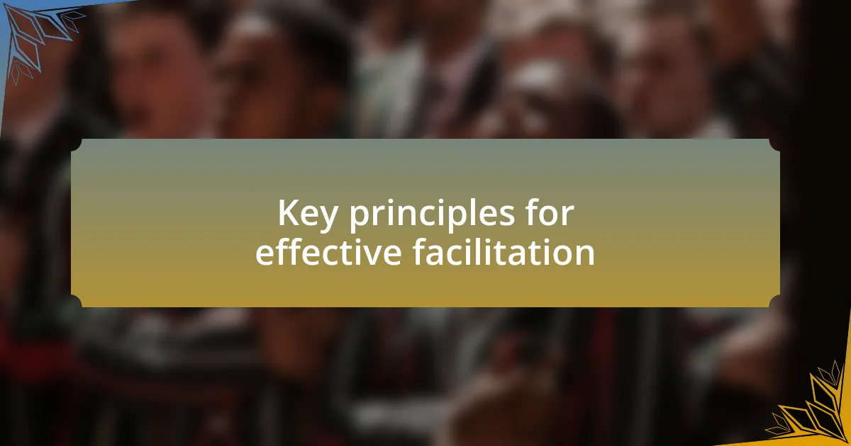 Key principles for effective facilitation