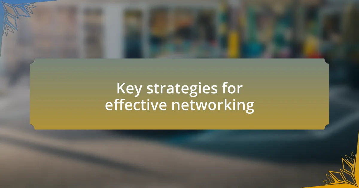 Key strategies for effective networking