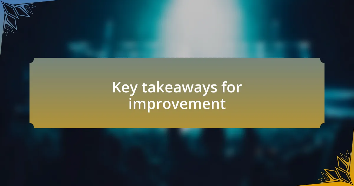 Key takeaways for improvement