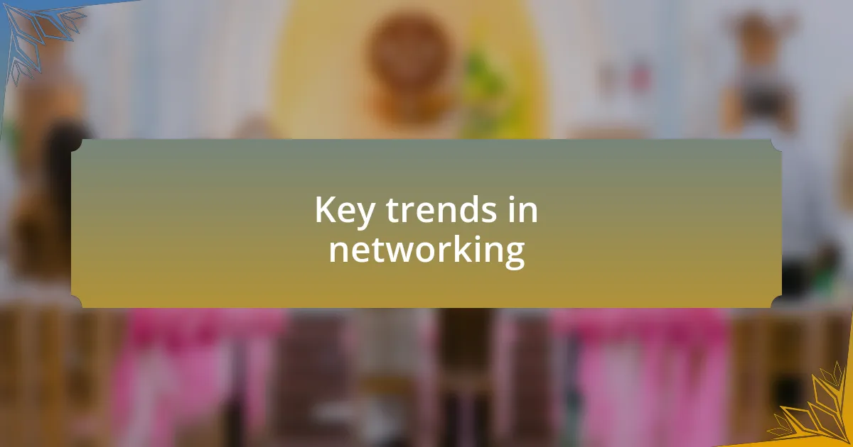 Key trends in networking