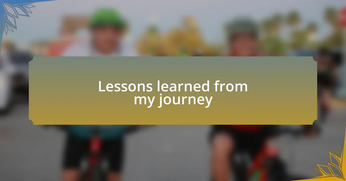 Lessons learned from my journey