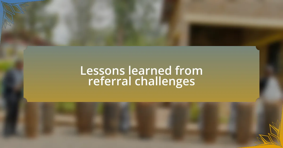 Lessons learned from referral challenges