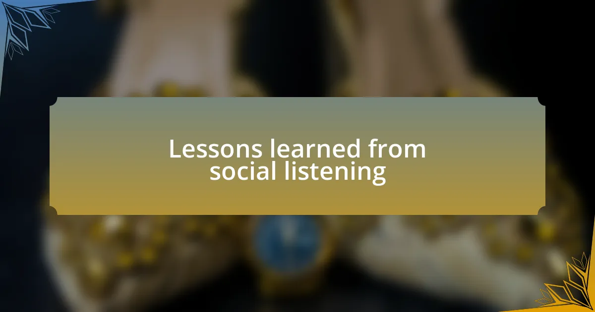 Lessons learned from social listening