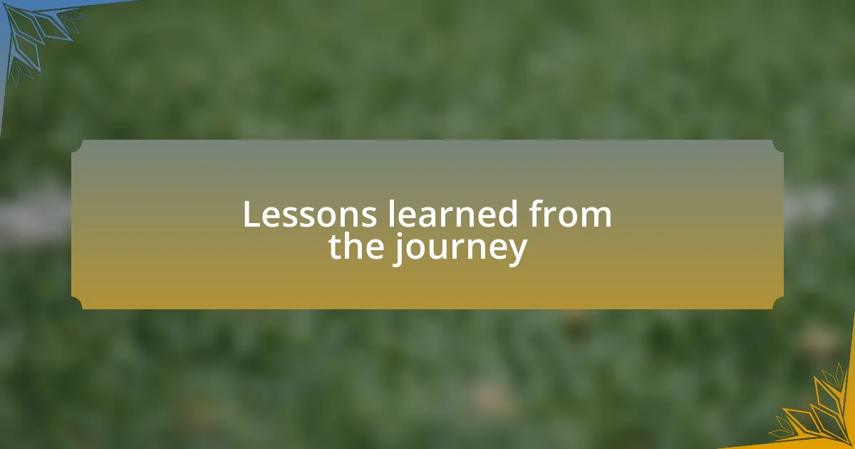 Lessons learned from the journey