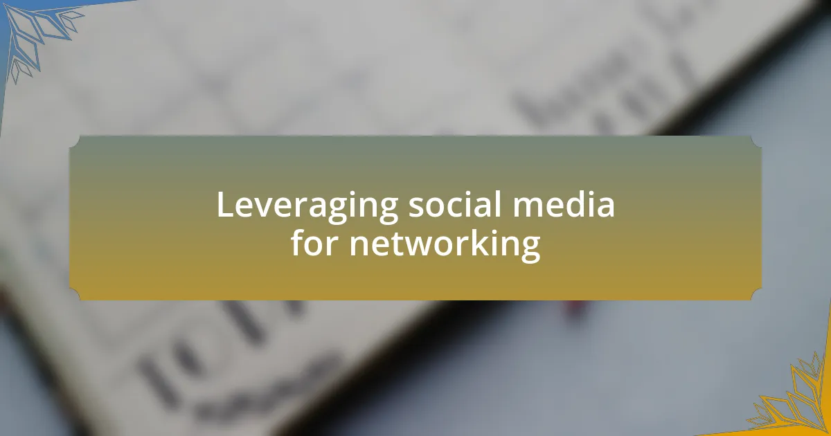Leveraging social media for networking