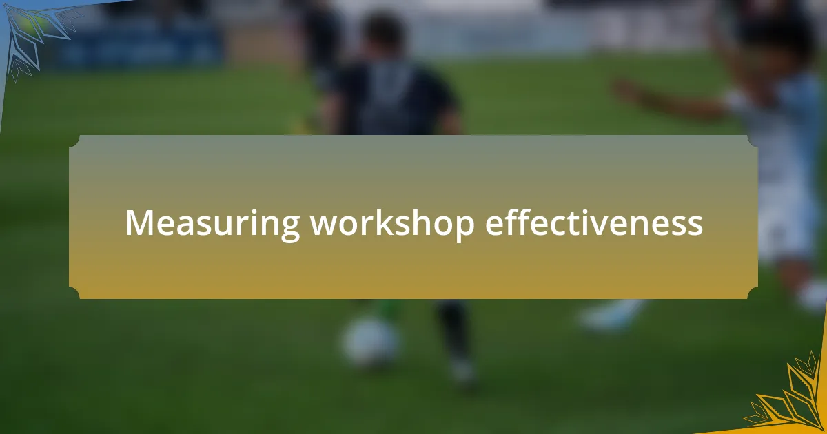 Measuring workshop effectiveness