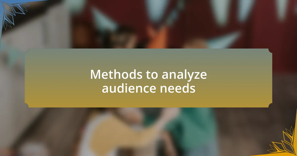 Methods to analyze audience needs