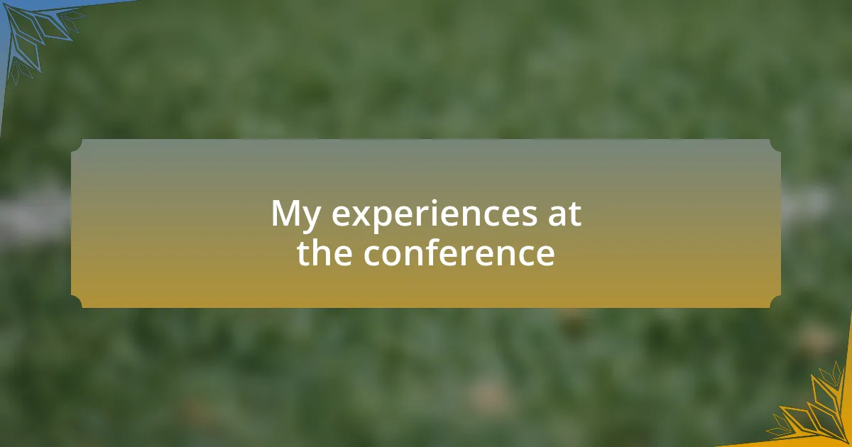 My experiences at the conference