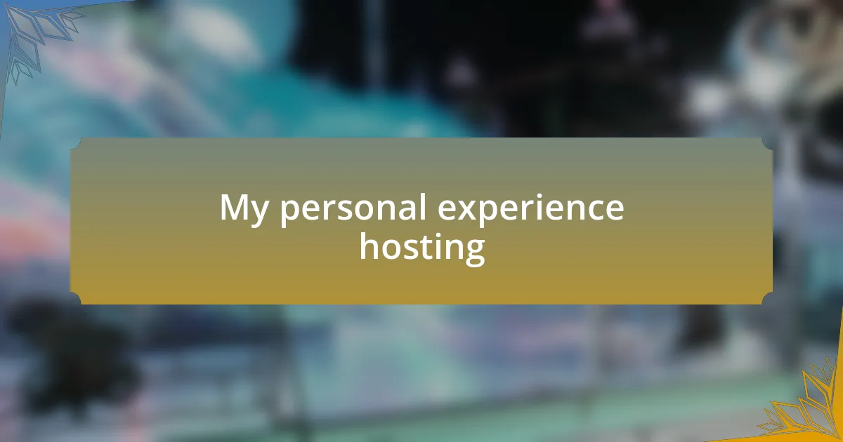My personal experience hosting