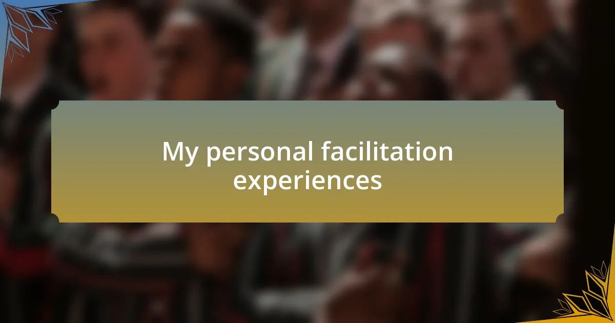 My personal facilitation experiences