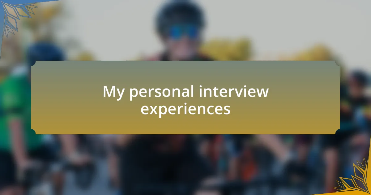 My personal interview experiences