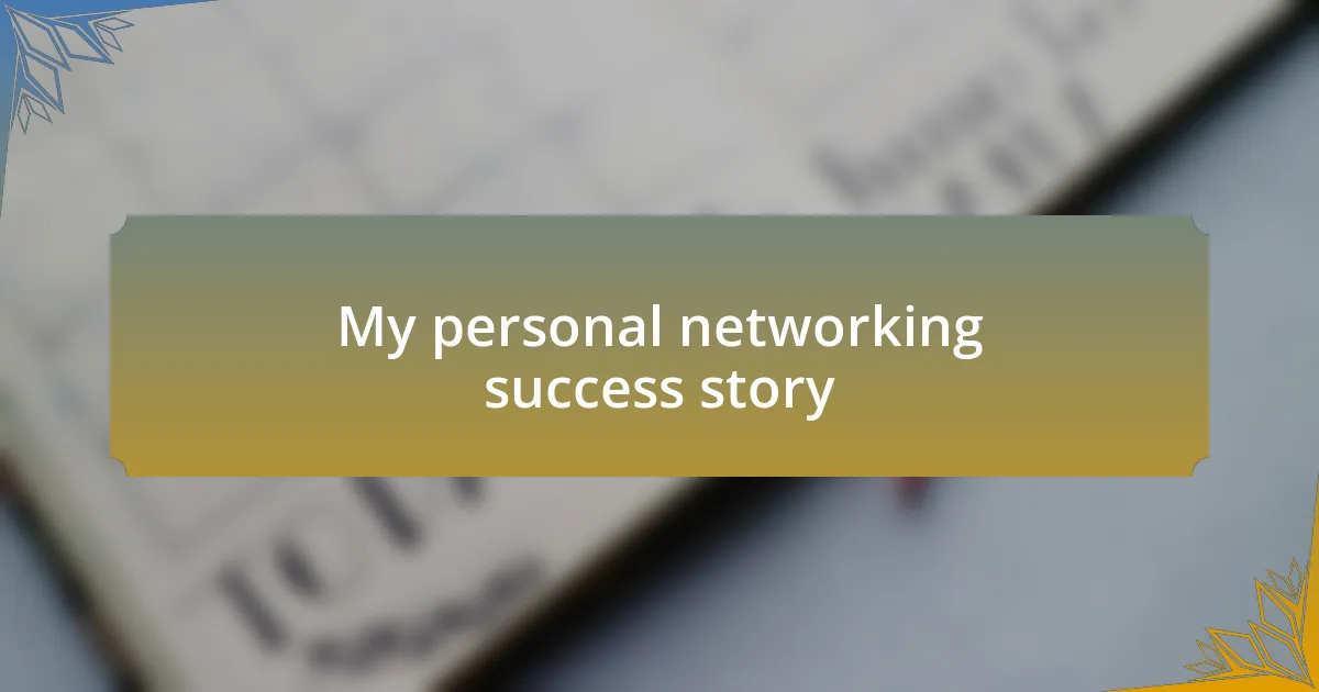 My personal networking success story