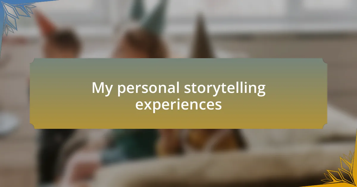My personal storytelling experiences