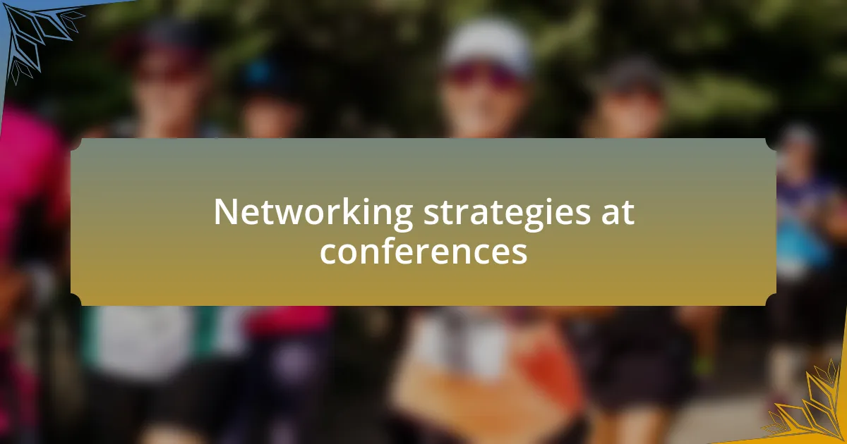Networking strategies at conferences