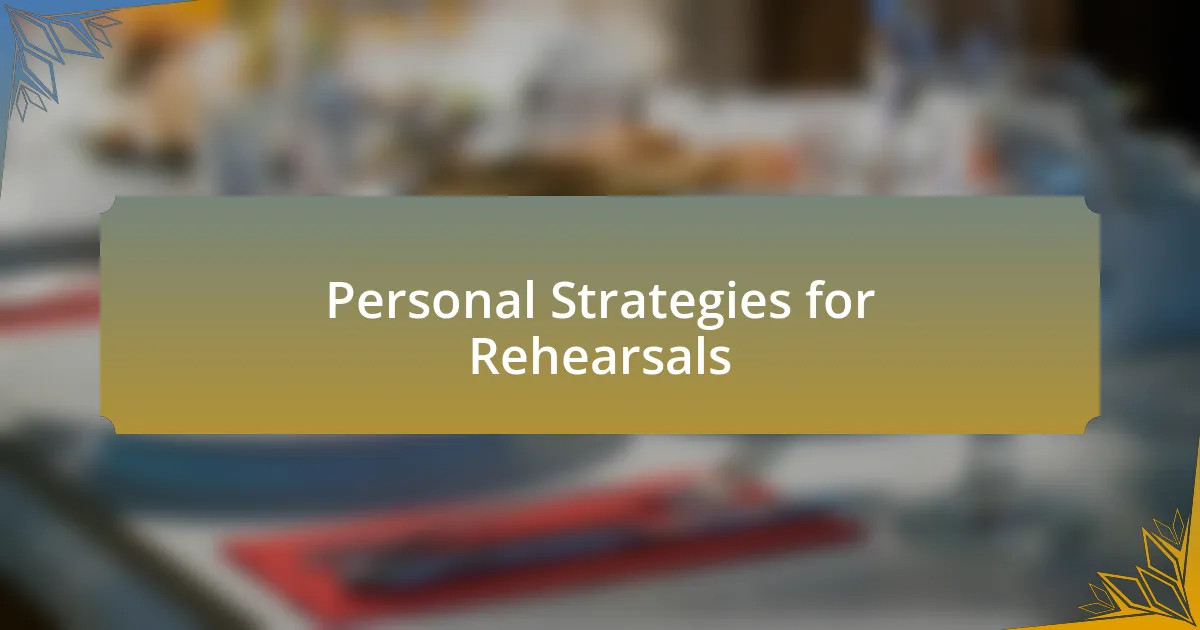 Personal Strategies for Rehearsals