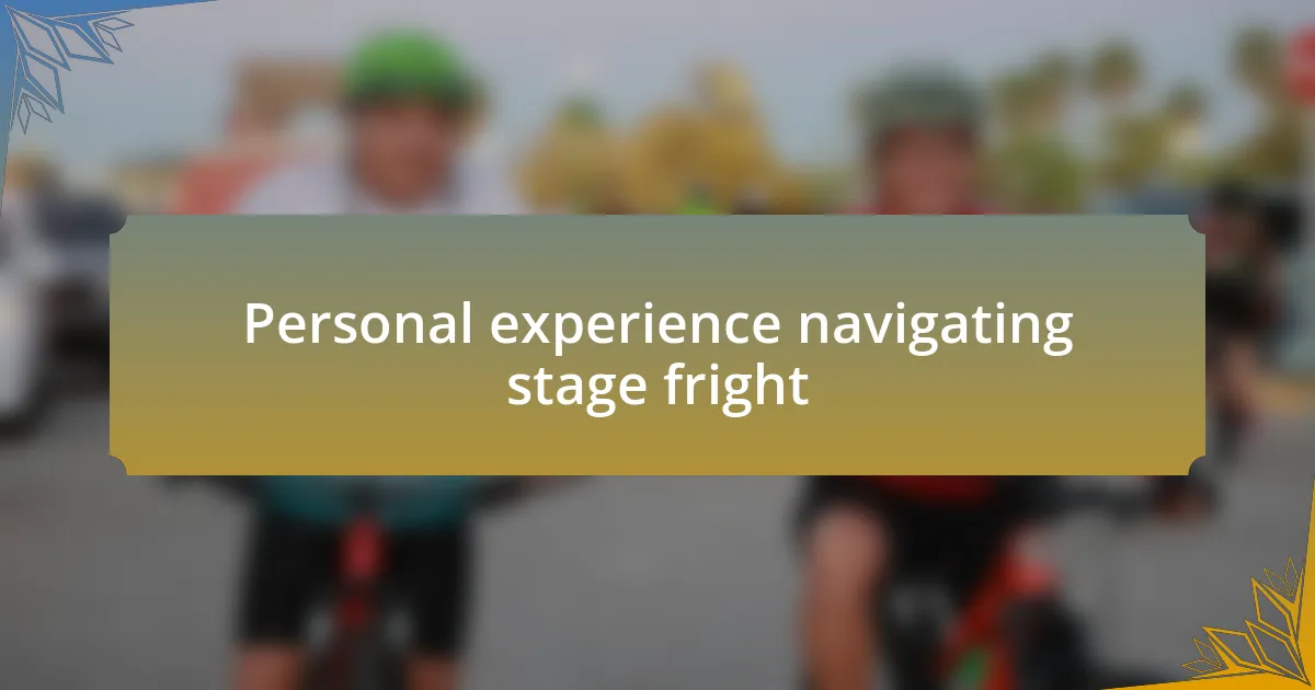 Personal experience navigating stage fright