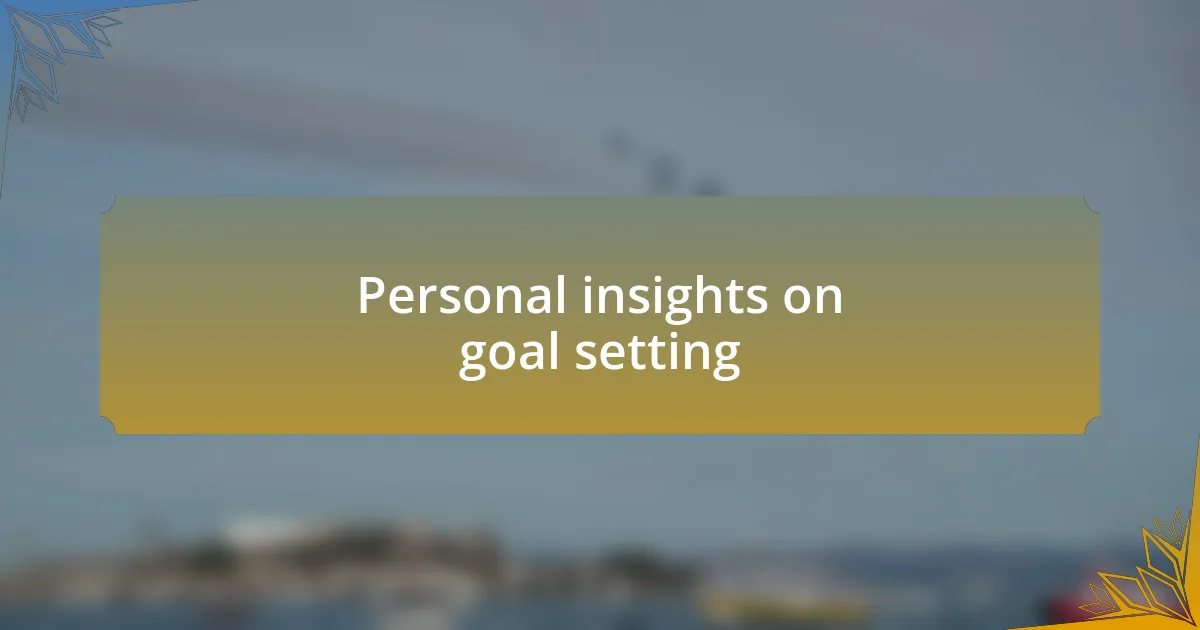 Personal insights on goal setting