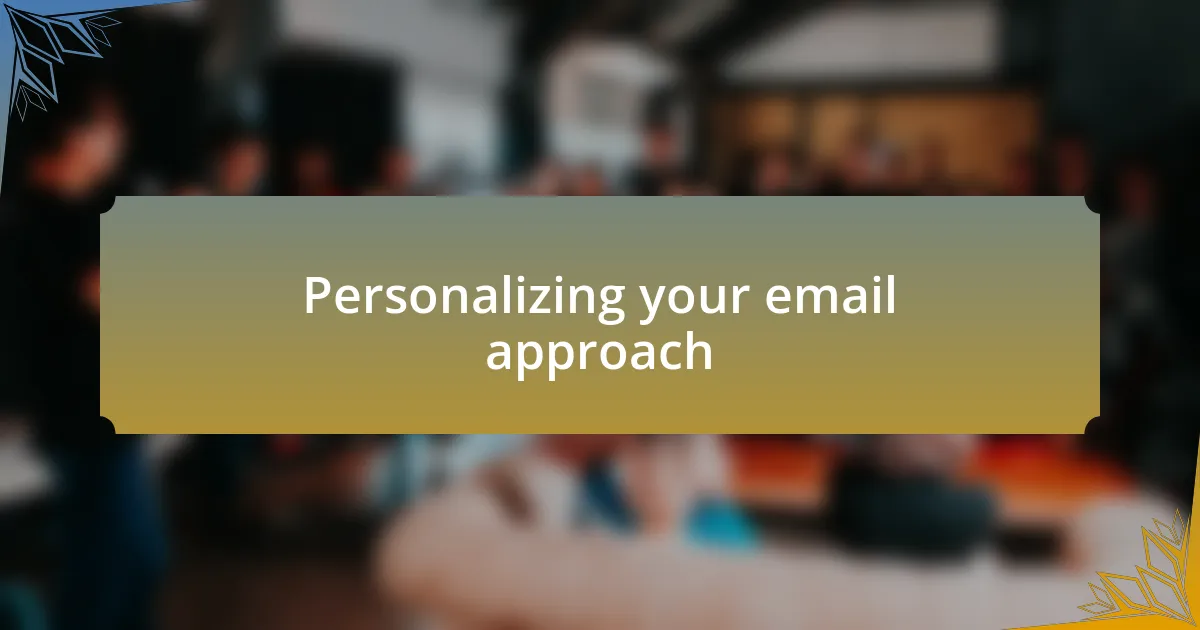 Personalizing your email approach