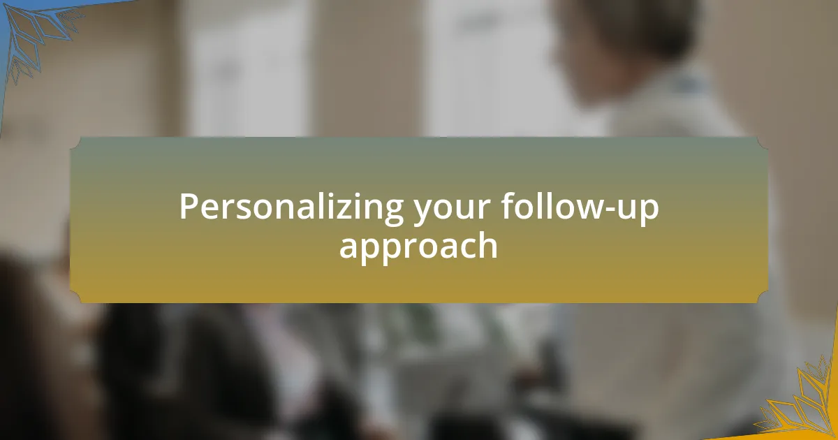 Personalizing your follow-up approach