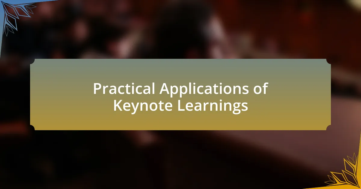 Practical Applications of Keynote Learnings