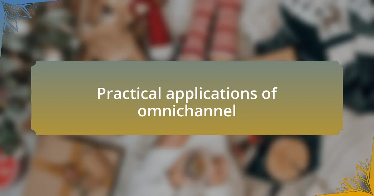 Practical applications of omnichannel
